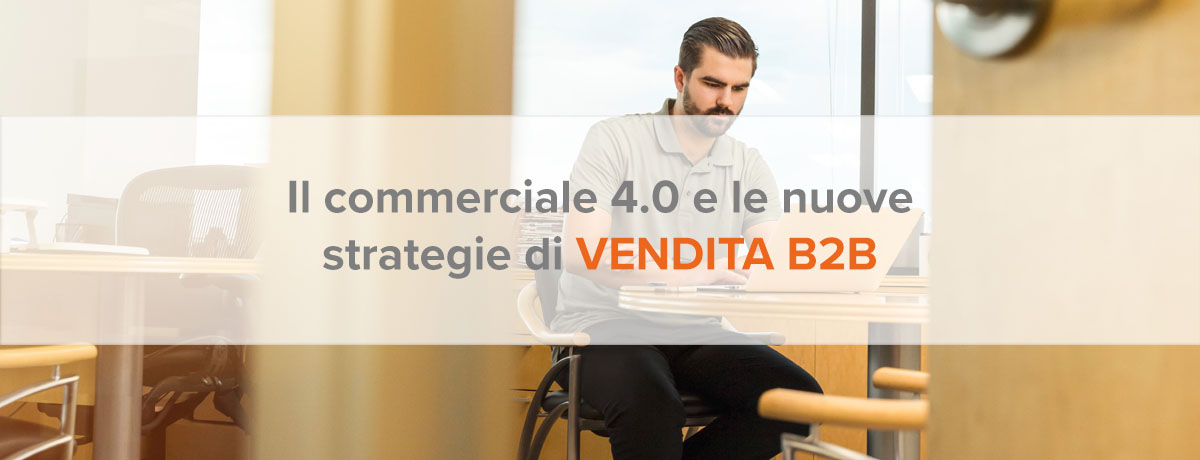 Il Commerciale 4.0 E Le Nuove Strategie Di Vendita B2b